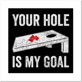 Funny Cornhole Your Hole Is My Goal Posters and Art